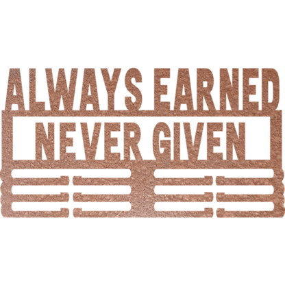 Always Earned Never Given - Metal Wall Art